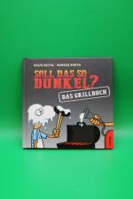 Soll das so Dunkel? Das Grillbuch