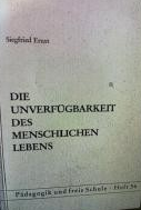 Von der Unverfügbarkeit des Lebens (Pädagogik und freie Schule Heft 36)