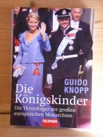 "Die Königskinder - Die Thronfolger der großen europäischen Monarchien"