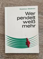 W. Roselius, W. Wecker: Wer pendelt weiß W. Roselius, W. Wecker: Wer pendelt weiß