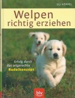 Welpen richtig erziehen - Erfolg durch das artgerechte Rudelkonzept