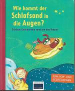 Wie kommt der Schlafsand in die Augen? - Schlaue Geschichten rund um den Körper / zum Vor- und Selberlesen