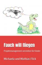 Fauch will Fliegen: Projektmanagement verstehen für Kinder