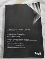 Nachhaltige Gesundheit und Entwicklung - Leitbilder, Politik und Praxis der Gestaltung gesundheitsförderlicher Umwelt- und Lebensbedingungen