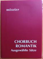 Chorbuch Romantik. Ausgewählte Sätze. Weltliche Chormusik für gemischte Stimmen a cappella