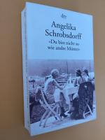 Angelika Schrobsdorff: "Du bist nicht so Angelika Schrobsdorff: "Du bist nicht so