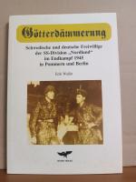 Götterdämmerung - Schwedische und deutschr Freiwillige der SS-Division Nordland im Endkampf 1945 in Pommern und Berlin