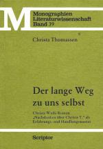 Der lange Weg zu uns selbst - Christa Wolfs Roman "Nachdenken über Christa T" als Erfahrungs- und Handlungsmuster