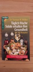 Täglich frische Salate erhalten Ihre Gesundheit - [mit 100 Rezepten]