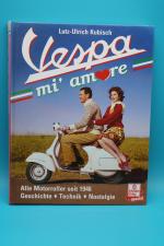 Vespa mi amore - alle Motorroller seit 1946 - Geschichte - Technik - Nostalgie