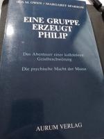 Eine Gruppe erzeugt Philip - das Abenteuer einer kollektiven Geistbeschwörung - die psychische Macht der Masse