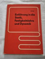 Einführung in die Statik, Festigkeitslehre und Dynamik (1983) mit 186 Bildern, 57 Berechnungsbeispielen, 82 Übungsaufgaben und Lösungen, 96 Kontrollfragen und einer Beilage