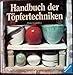 Handbuch der Töpfertechniken