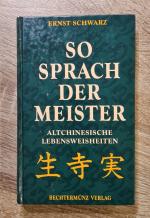 So sprach der Meister - Altchinesische Lebensweisheiten