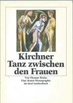 Ernst Ludwig Kirchner - Tanz zwischen den Frauen