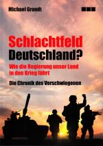 Michael Grandt: Schlachtfeld Deutschland Michael Grandt: Schlachtfeld Deutschland