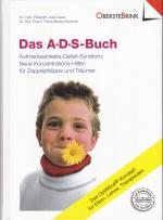 Das A-D-S-Buch : Aufmerksamkeits-Defizit-Syndrom ; neue Konzentrationshilfen für Zappelphilippe und Träumer