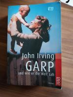 John Irving: Garp und wie er die Welt sa John Irving: Garp und wie er die Welt sa
