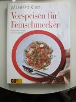 Vorspeisen für Feinschmecker - Meisterhafte Rezepte, die leicht gelingen