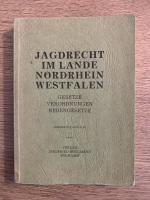 Jagdrecht im Lande Nordrhein Westfalen. Gesetze. Verordnungen. Nebengesetze.