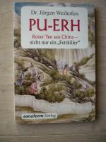 Jürgen Weihofen: PU-ERH - Roter Tee aus Jürgen Weihofen: PU-ERH - Roter Tee aus