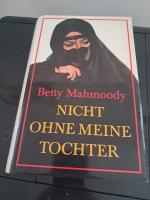 Betty Mahmoody: Nicht ohne meine Tochter Betty Mahmoody: Nicht ohne meine Tochter