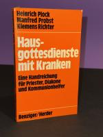 Hausgottesdienste mit Kranken. Eine Handreichung für Priester, Diakone und Kommunionhelfer