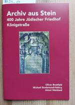 Archiv aus Stein - 400 Jahre Jüdischer Friedhof Königstraße