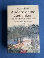 Ändere deine Gedanken und dein Leben ändert sich - die lebendige Weisheit des Tao