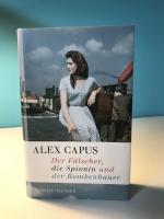Alex Capus: Der Fälscher, die Spionin un