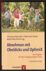 Abnehmen mit Obeldicks und Optimix. Der Ratgeber für Eltern übergewichtiger Kinder