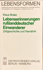 Lebenserinnerungen rußlanddeutscher Einwanderer - Zeitgeschichte und Narrativik