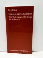 Gegenläufige Gedächtnisse - Über Geltung und Wirkung des Holocaust