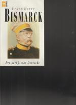 Bismarck. Der preußische Deutsche.