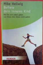 Mike Hellwig: Befreie dein inneres Kind 