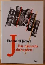 Eberhard Jäckel: Das deutsche Jahrhunder Eberhard Jäckel: Das deutsche Jahrhunder