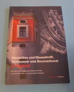 Wasserbau und Wasserkraft, Trinkwasser und Brunnenkunst in Augsburg - Die historische Augsburger Wasserwirtschaft und ihre Denkmäler im europaweiten Vergleich