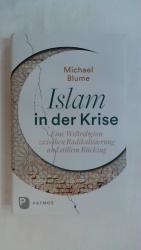 ISLAM IN DER KRISE: EINE WELTRELIGION ZWISCHEN RADIKALISIERUNG UND STILLEM RÜCKZUG.