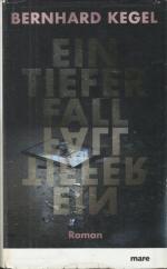 Bernhard Kegel: Ein tiefer Fall Bernhard Kegel: Ein tiefer Fall