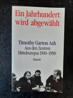 Ein Jahrhundert wird abgewählt. Aus den Zentren Mitteleuropas 1980-1990.