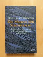 Die Masken der Niedertracht - Seelische Gewalt im Alltag und wie man sich dagegen wehren kann