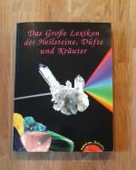 Das Grosse Lexikon der Heilsteine, Düfte und Kräuter - Alle erhältlichen Heilsteine von A-Z