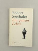 Robert Seethaler: Ein ganzes Leben Robert Seethaler: Ein ganzes Leben