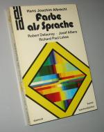 Farbe als Sprache: Robert Delaunay, Josef Albers, Richard Paul Lohse