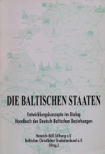 Die Baltischen Staaten. Entwicklungskonzepte im Dialog. Handbuch der Deutsch-Baltischen Beziehungen