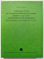 Aufklärung in Zürich.  Die Verlagsbuchhandlung Orell, Gessner, Füssli, ] Coop. in der zweiten Hälfte des 18. Jahrhunderts. Mit einer Bibliographie der Verlagswerke 1761-1798