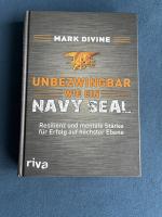 Unbezwingbar wie ein Navy SEAL - Resilienz und mentale Stärke für Erfolg auf höchster Ebene