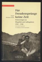 Für Freudensprünge keine Zeit. Erinnerungen an Illegalität und Aufbegehren 1942 - 1948. Mit einem Nachwort von Barbara Schieb-Samizadeh. 3. unveränd. A.