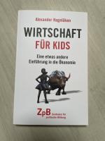 Wirtschaft für Kids - Eine etwas andere Einführung in die Ökonomie