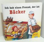 Ich hab einen Freund, der ist Bäcker. Pixi -Buch Nr. 2201. PIXI-Serie 242. Mini-Buch